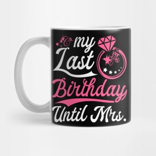 My Last Birthday Until Mrs. Wedding Gift Mug